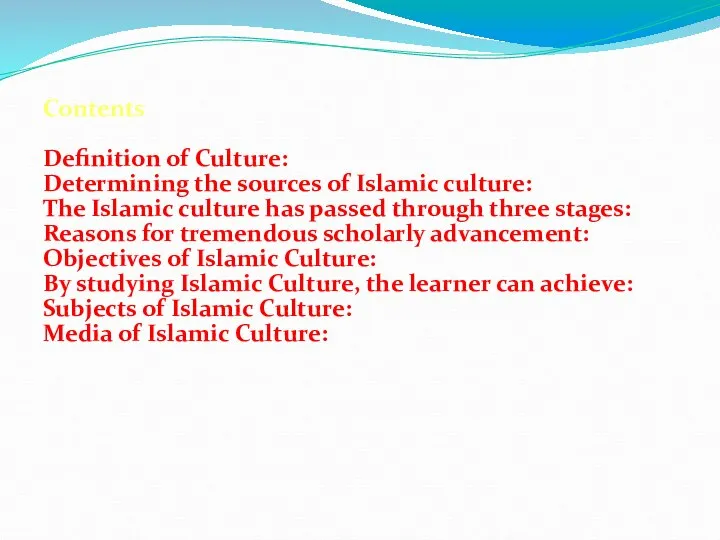 Contents Definition of Culture: Determining the sources of Islamic culture: The
