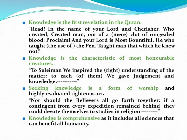 Knowledge is the first revelation in the Quran. “Read! In the