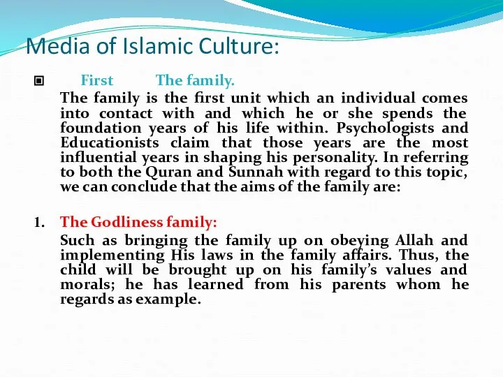 Media of Islamic Culture: First The family. The family is the