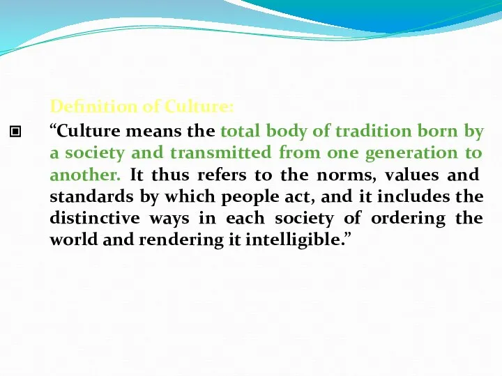 Definition of Culture: “Culture means the total body of tradition born