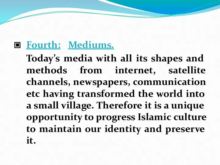 Fourth: Mediums. Today’s media with all its shapes and methods from