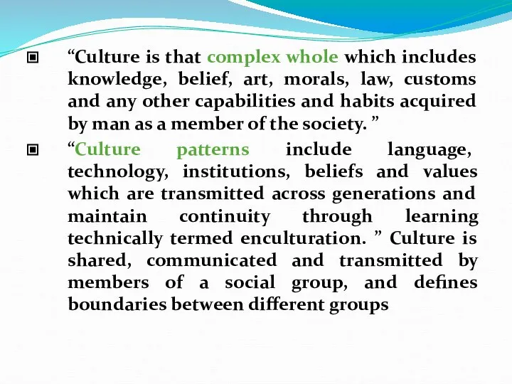 “Culture is that complex whole which includes knowledge, belief, art, morals,