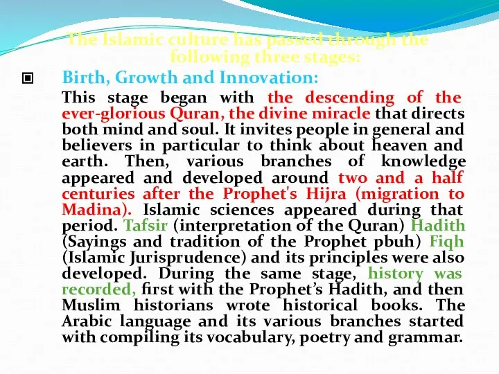 The Islamic culture has passed through the following three stages: Birth,
