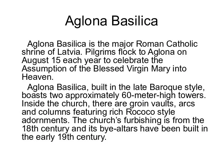 Aglona Basilica Aglona Basilica is the major Roman Catholic shrine of