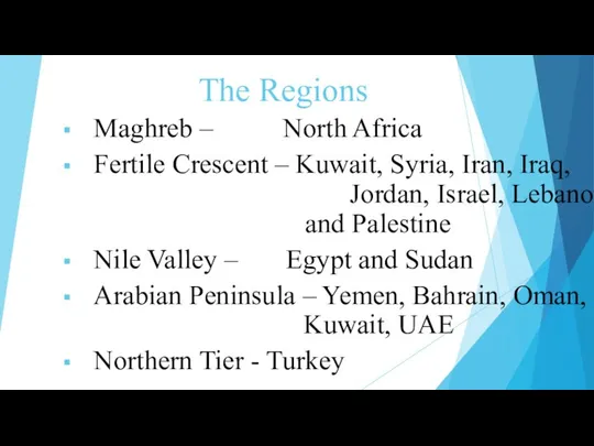 The Regions Maghreb – North Africa Fertile Crescent – Kuwait, Syria,