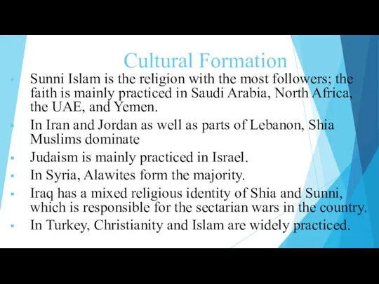 Cultural Formation Sunni Islam is the religion with the most followers;