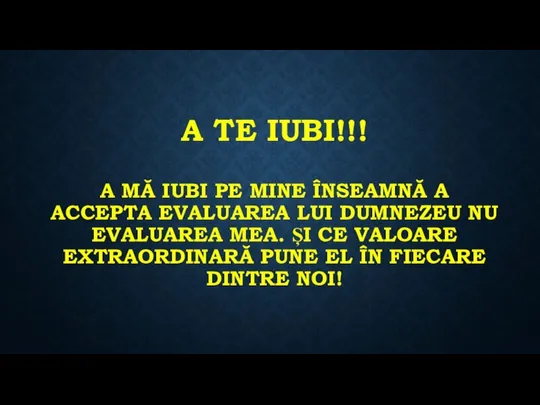 A TE IUBI!!! A MĂ IUBI PE MINE ÎNSEAMNĂ A ACCEPTA