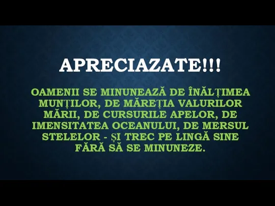 APRECIAZATE!!! OAMENII SE MINUNEAZĂ DE ÎNĂLȚIMEA MUNȚILOR, DE MĂREȚIA VALURILOR MĂRII,