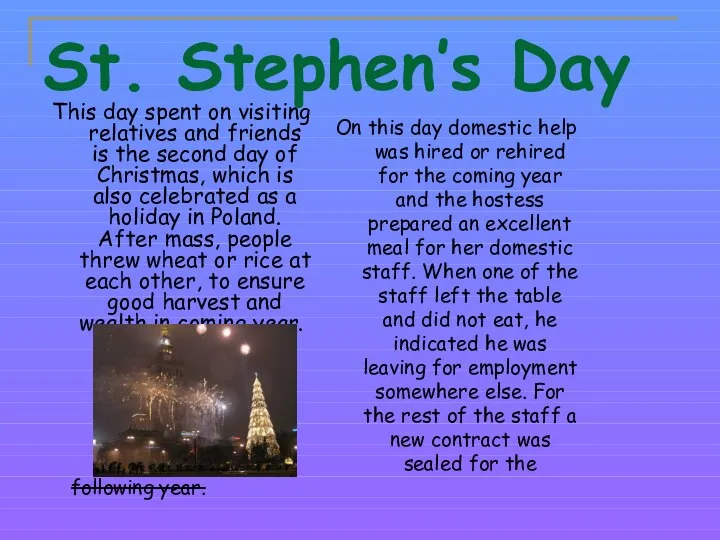 St. Stephen’s Day This day spent on visiting relatives and friends