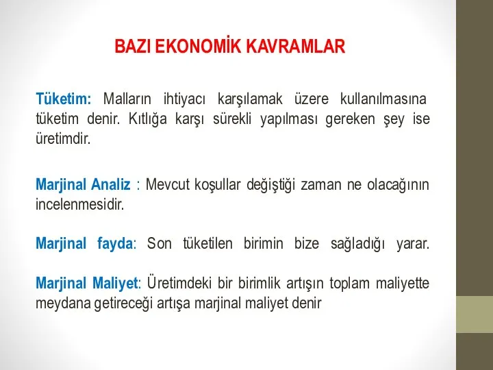 BAZI EKONOMİK KAVRAMLAR Tüketim: Malların ihtiyacı karşılamak üzere kullanılmasına tüketim denir.