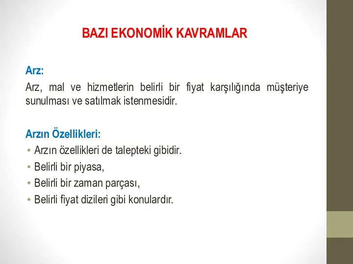 BAZI EKONOMİK KAVRAMLAR Arz: Arz, mal ve hizmetlerin belirli bir fiyat