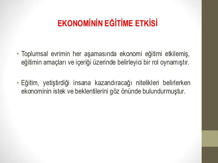 EKONOMİNİN EĞİTİME ETKİSİ Toplumsal evrimin her aşamasında ekonomi eğitimi etkilemiş, eğitimin