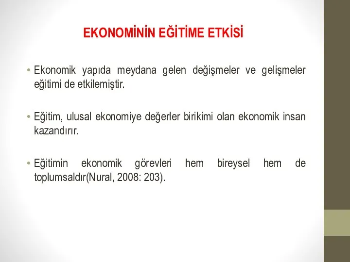 EKONOMİNİN EĞİTİME ETKİSİ Ekonomik yapıda meydana gelen değişmeler ve gelişmeler eğitimi