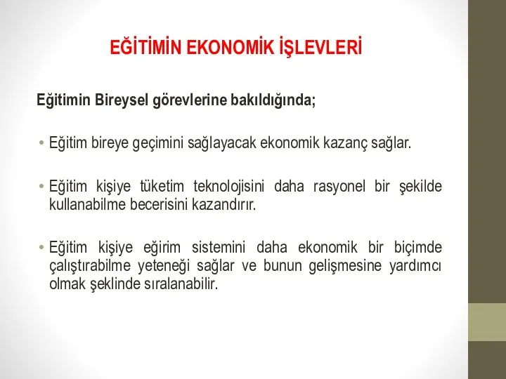 EĞİTİMİN EKONOMİK İŞLEVLERİ Eğitimin Bireysel görevlerine bakıldığında; Eğitim bireye geçimini sağlayacak