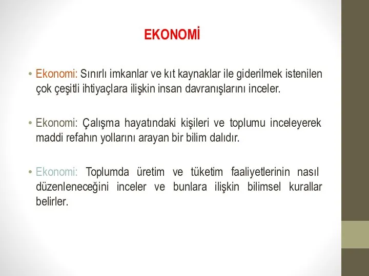 EKONOMİ Ekonomi: Sınırlı imkanlar ve kıt kaynaklar ile giderilmek istenilen çok