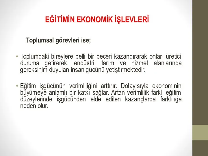 EĞİTİMİN EKONOMİK İŞLEVLERİ Toplumsal görevleri ise; Toplumdaki bireylere belli bir beceri