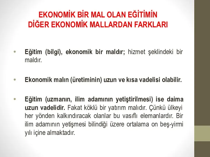 EKONOMİK BİR MAL OLAN EĞİTİMİN DİĞER EKONOMİK MALLARDAN FARKLARI Eğitim (bilgi),