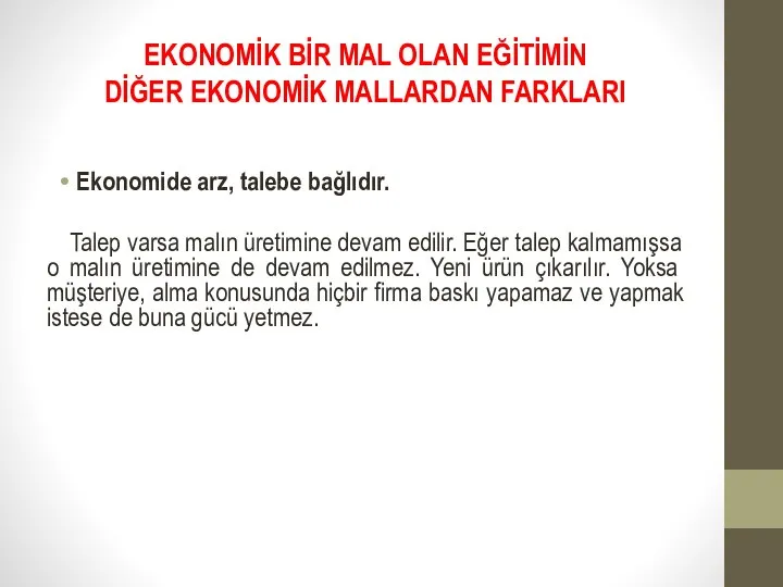 EKONOMİK BİR MAL OLAN EĞİTİMİN DİĞER EKONOMİK MALLARDAN FARKLARI Ekonomide arz,