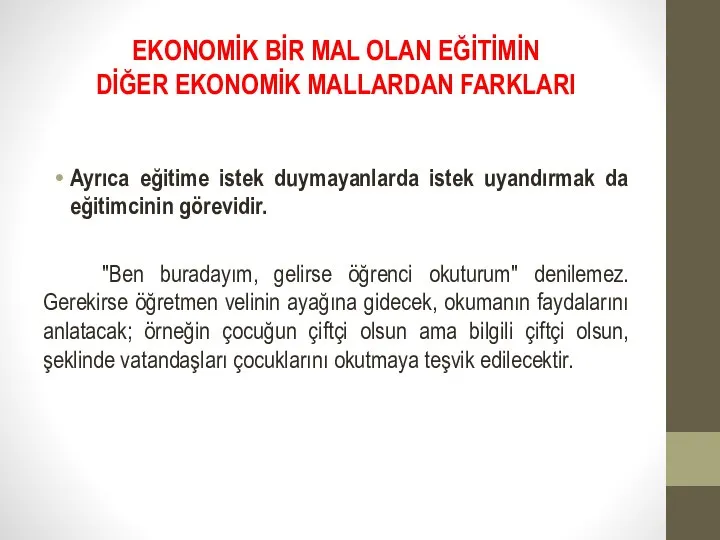 EKONOMİK BİR MAL OLAN EĞİTİMİN DİĞER EKONOMİK MALLARDAN FARKLARI Ayrıca eğitime