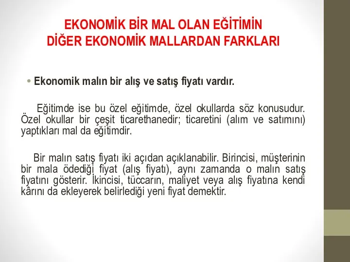 EKONOMİK BİR MAL OLAN EĞİTİMİN DİĞER EKONOMİK MALLARDAN FARKLARI Ekonomik malın