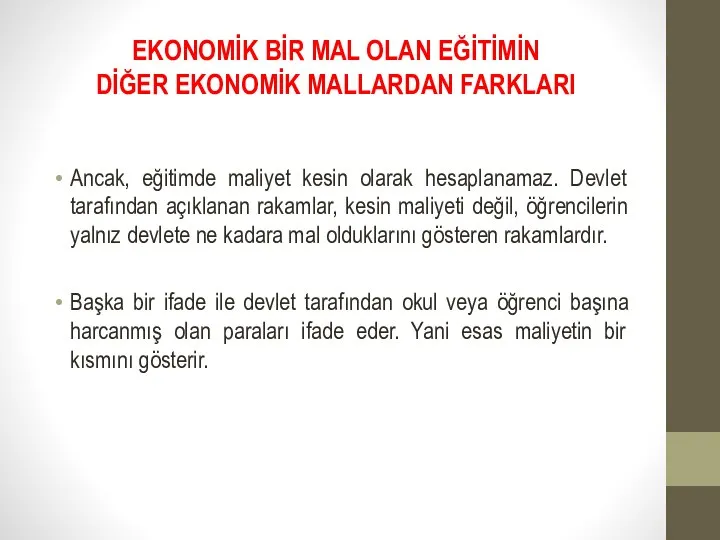 EKONOMİK BİR MAL OLAN EĞİTİMİN DİĞER EKONOMİK MALLARDAN FARKLARI Ancak, eğitimde