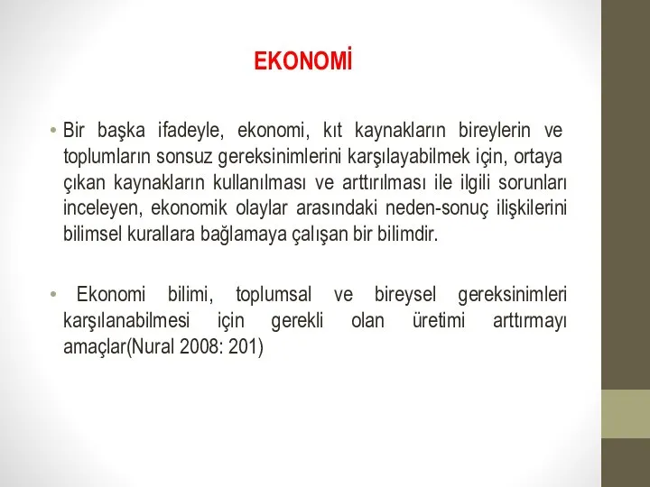 EKONOMİ Bir baş­ka ifadeyle, ekonomi, kıt kaynakların bireylerin ve toplumların sonsuz