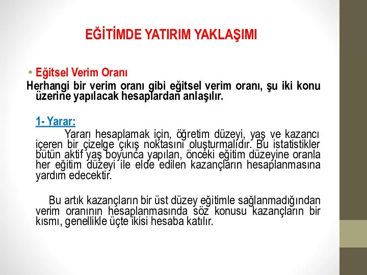 EĞİTİMDE YATIRIM YAKLAŞIMI Eğitsel Verim Oranı Herhangi bir verim oranı gibi