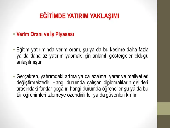 EĞİTİMDE YATIRIM YAKLAŞIMI Verim Oranı ve İş Piyasası Eğitim yatırımında verim