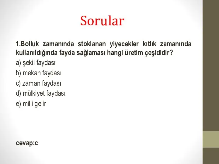 Sorular 1.Bolluk zamanında stoklanan yiyecekler kıtlık zamanında kullanıldığında fayda sağlaması hangi