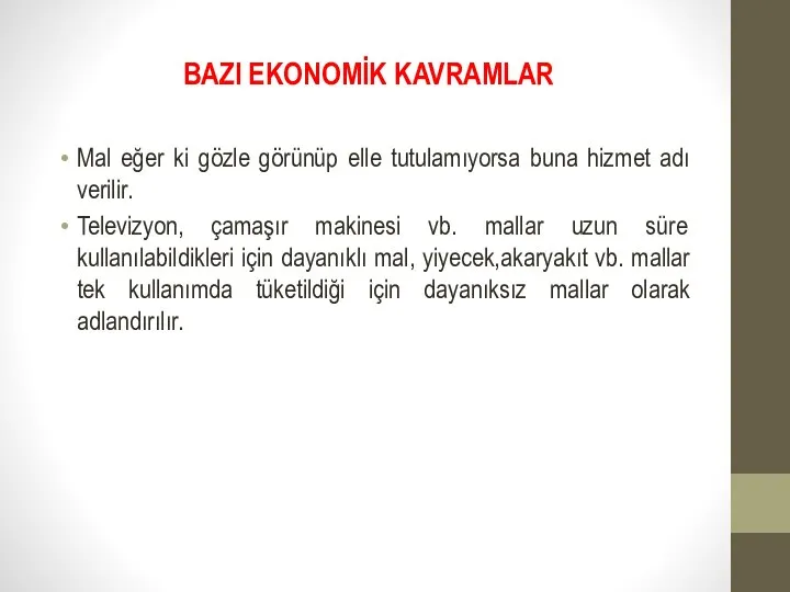 BAZI EKONOMİK KAVRAMLAR Mal eğer ki gözle görünüp elle tutulamıyorsa buna