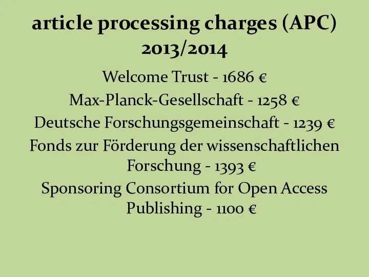 article processing charges (APC) 2013/2014 Welcome Trust - 1686 € Max-Planck-Gesellschaft