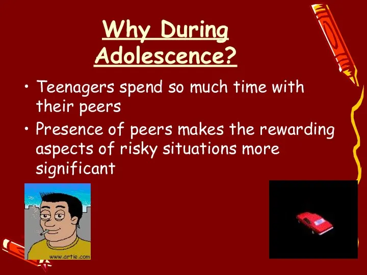 Why During Adolescence? Teenagers spend so much time with their peers