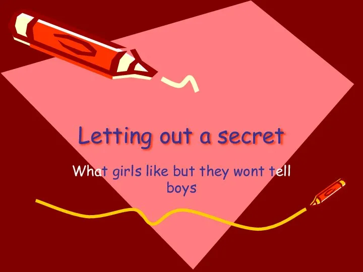 Letting out a secret What girls like but they wont tell boys