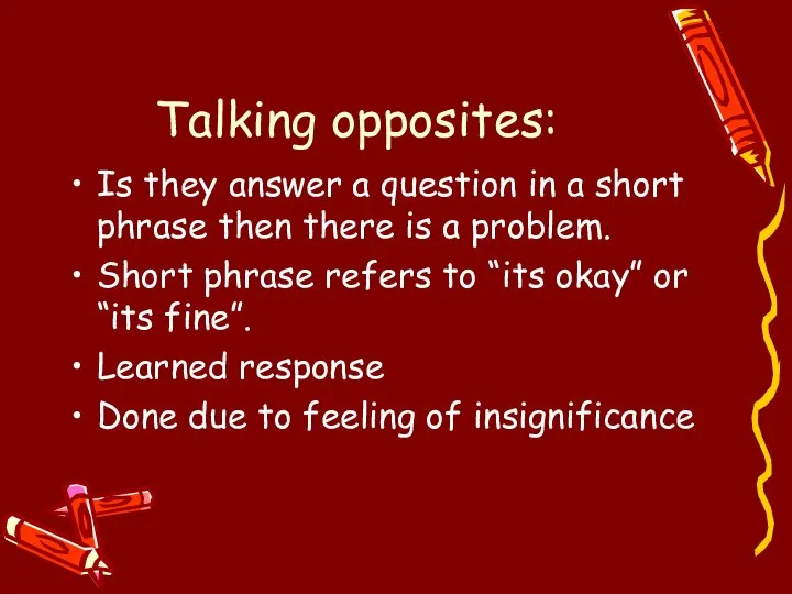 Talking opposites: Is they answer a question in a short phrase