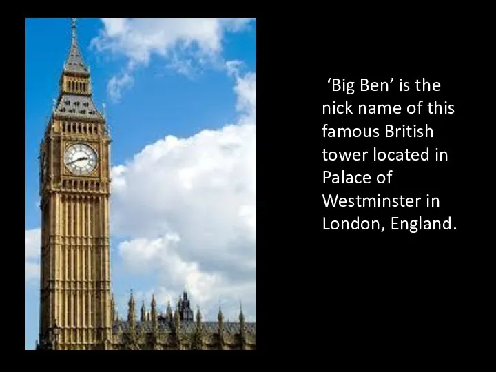 ‘Big Ben’ is the nick name of this famous British tower