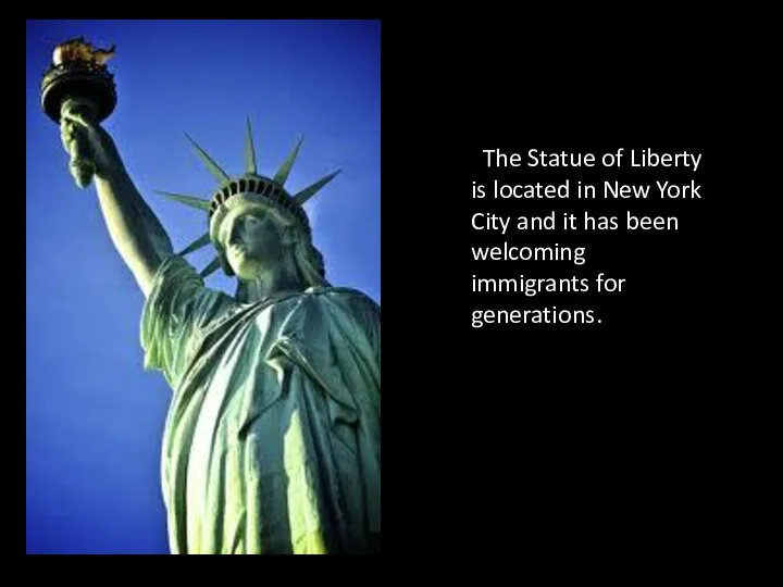 The Statue of Liberty is located in New York City and