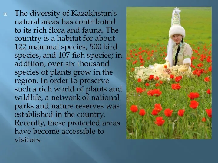 The diversity of Kazakhstan's natural areas has contributed to its rich