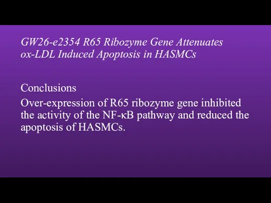 GW26-e2354 R65 Ribozyme Gene Attenuates ox-LDL Induced Apoptosis in HASMCs Conclusions