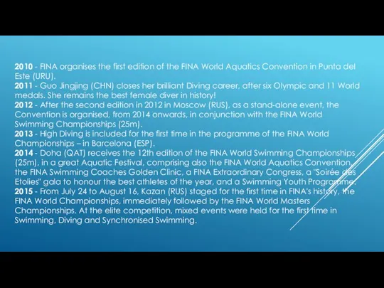 2010 - FINA organises the first edition of the FINA World