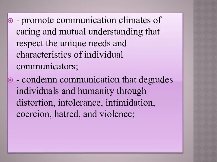 - promote communication climates of caring and mutual understanding that respect