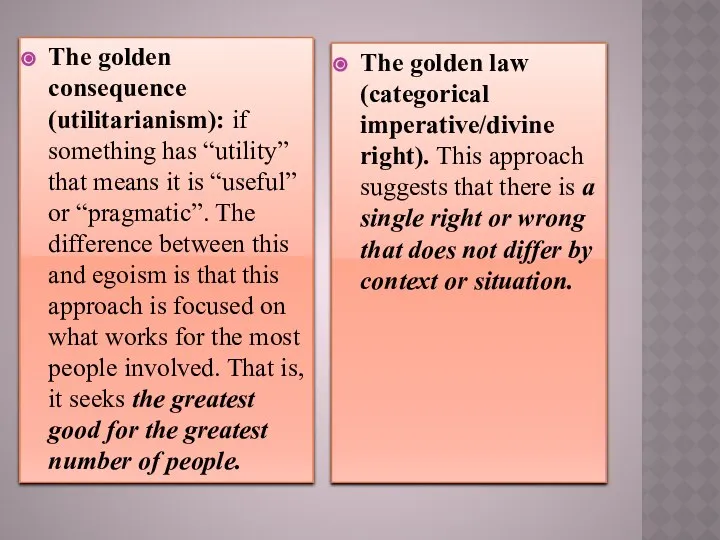 The golden consequence (utilitarianism): if something has “utility” that means it