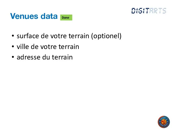 Venues data surface de votre terrain (optionel) ville de votre terrain adresse du terrain Done