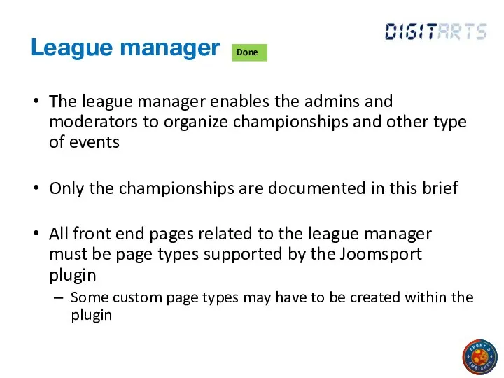 League manager The league manager enables the admins and moderators to