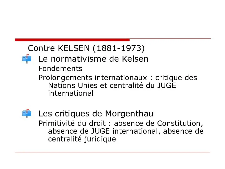 Contre KELSEN (1881-1973) Le normativisme de Kelsen Fondements Prolongements internationaux :