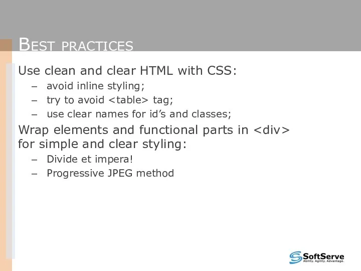 Best practices Use clean and clear HTML with CSS: avoid inline