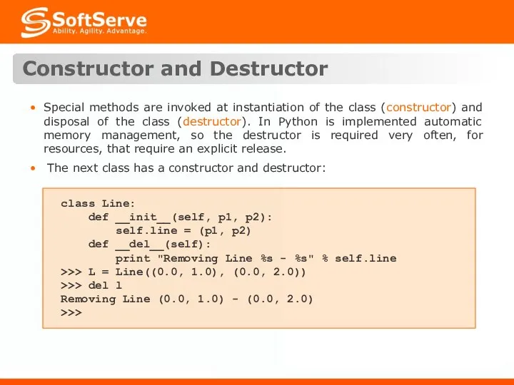 Constructor and Destructor Special methods are invoked at instantiation of the