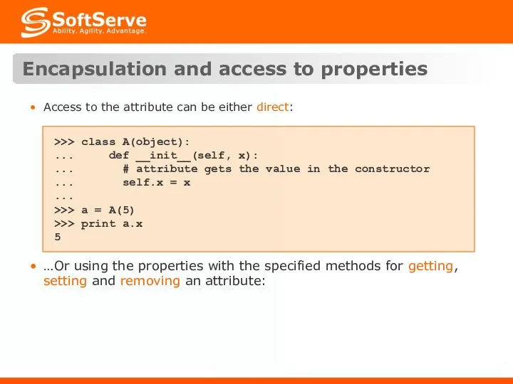 Encapsulation and access to properties Access to the attribute can be