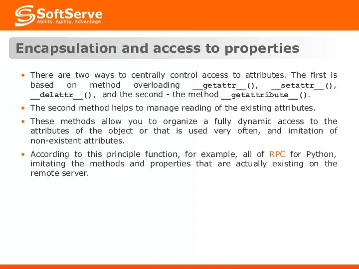 Encapsulation and access to properties There are two ways to centrally