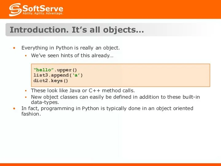 Introduction. It’s all objects… Everything in Python is really an object.