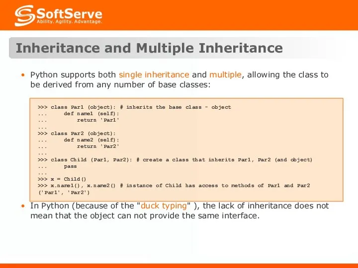 Inheritance and Multiple Inheritance Python supports both single inheritance and multiple,